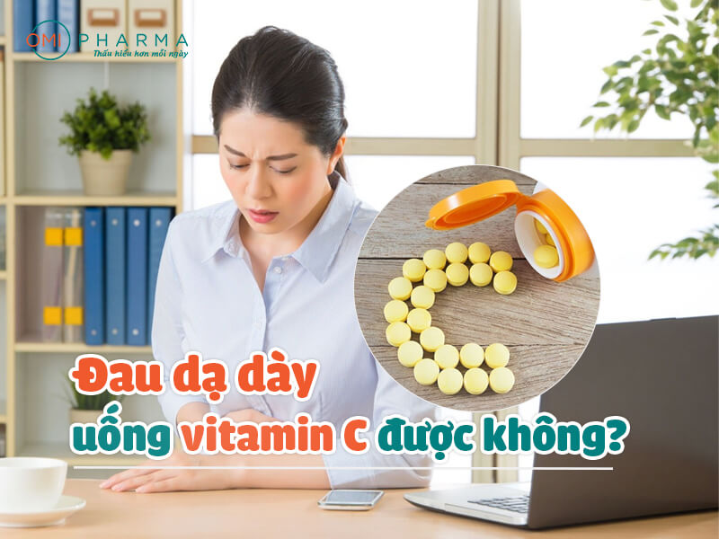 [Giải đáp] Đau dạ dày có uống được vitamin C không?-1