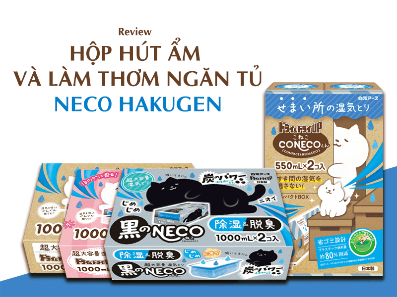Review hộp hút ẩm tủ quần áo Neco Hakugen có tốt không?